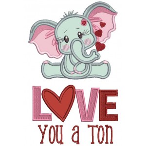 Love You a Ton Cute Little Elephant Applique Machine Embroidery Design Digitized Pattern